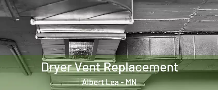  Dryer Vent Replacement Albert Lea - MN