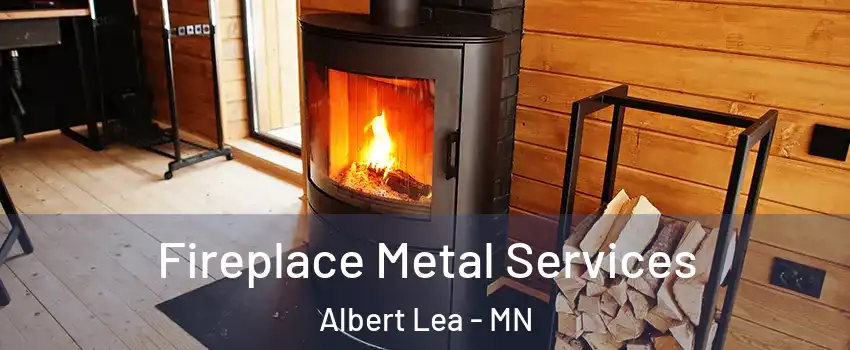  Fireplace Metal Services Albert Lea - MN