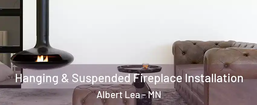  Hanging & Suspended Fireplace Installation Albert Lea - MN