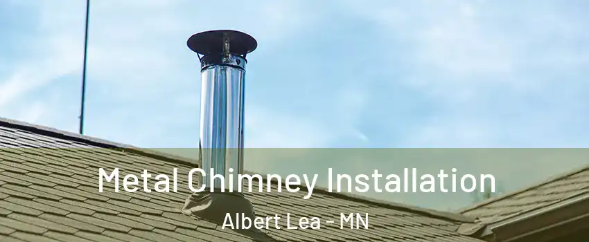  Metal Chimney Installation Albert Lea - MN