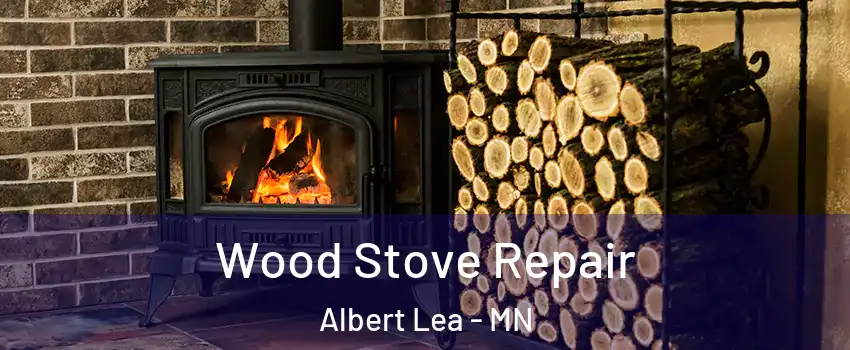  Wood Stove Repair Albert Lea - MN
